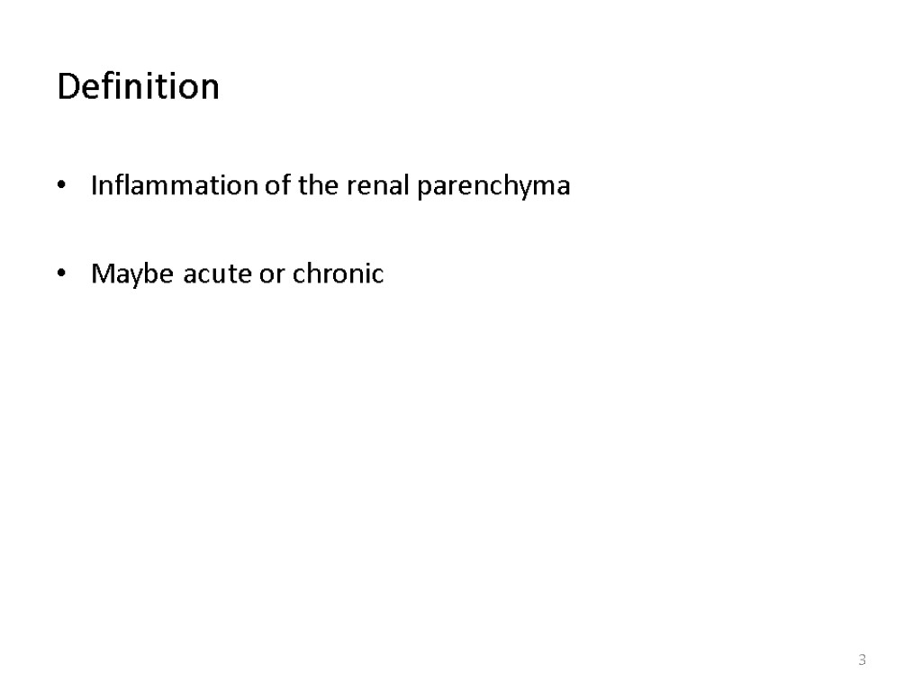 Definition Inflammation of the renal parenchyma Maybe acute or chronic 3